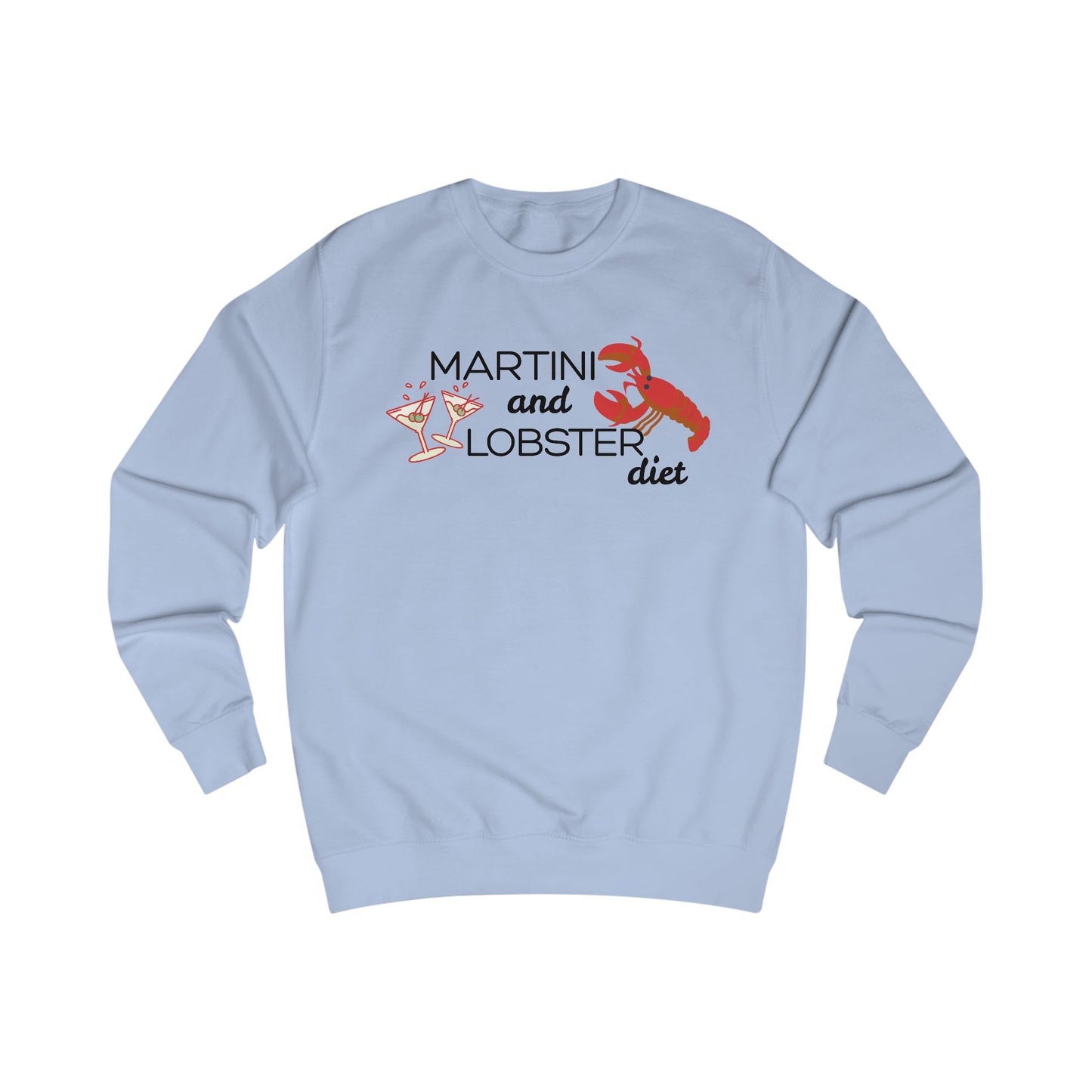 "Martini and Lobster Diet" Sweatshirt