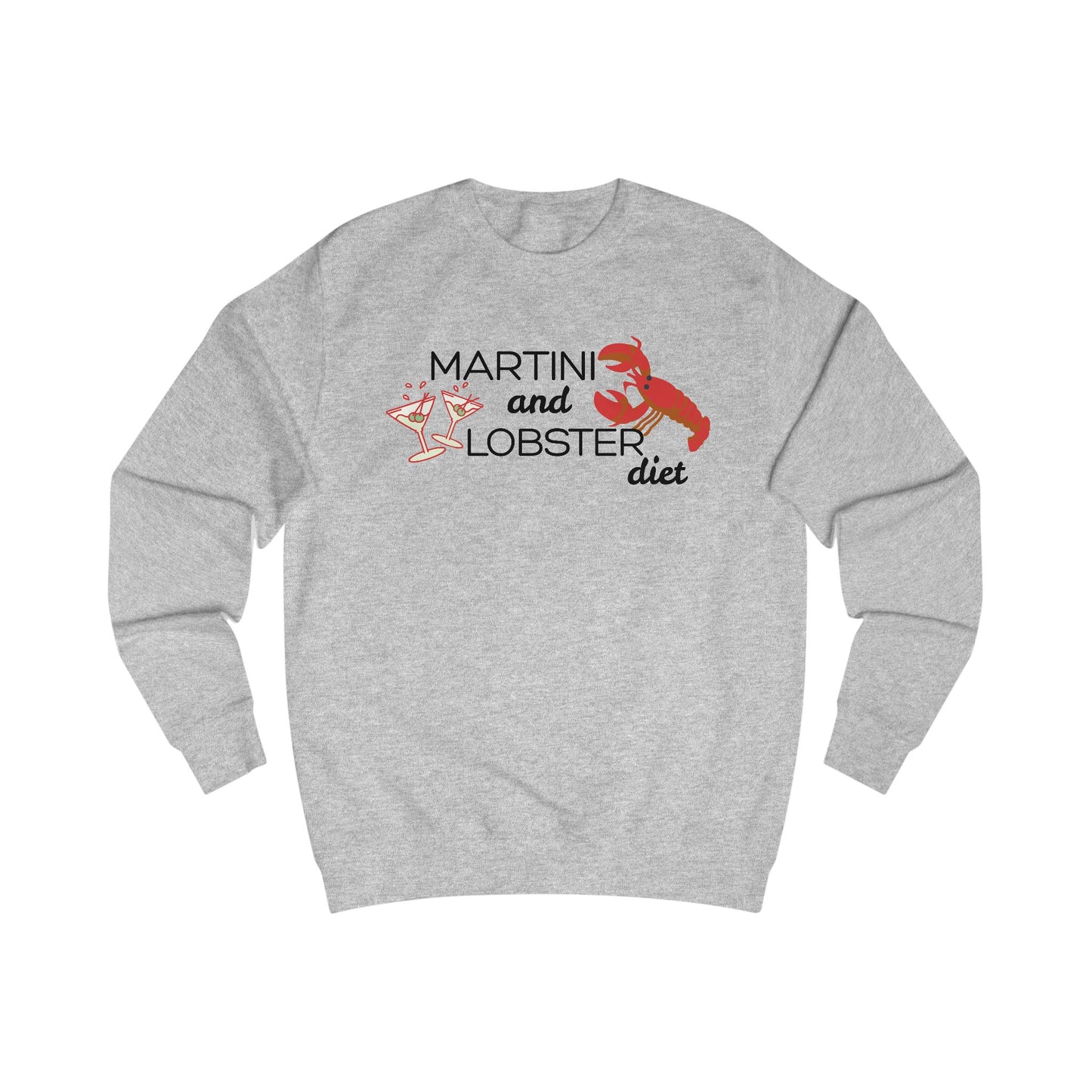 "Martini and Lobster Diet" Sweatshirt