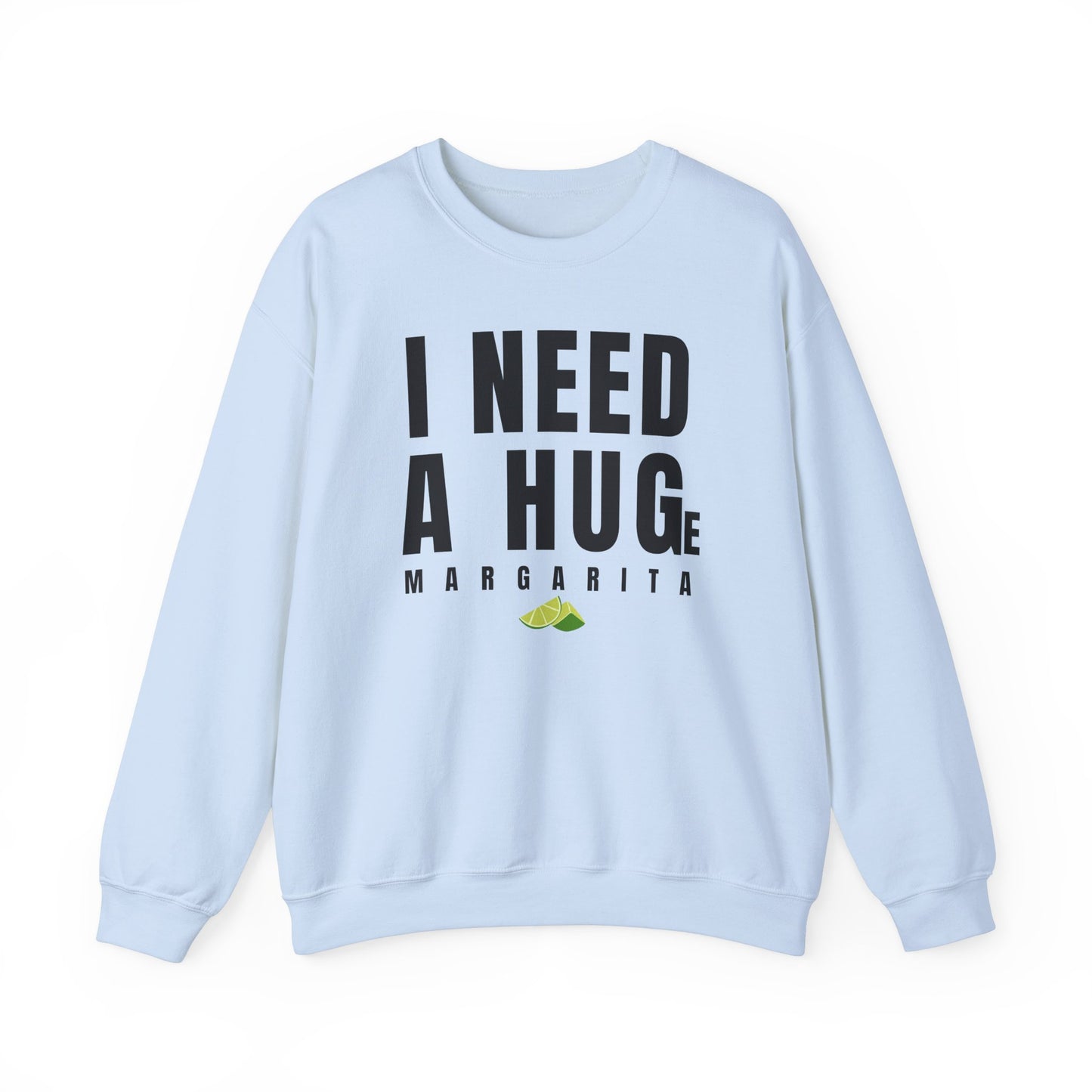 "I Need A Huge" Margarita Design Unisex Crewneck Sweatshirt