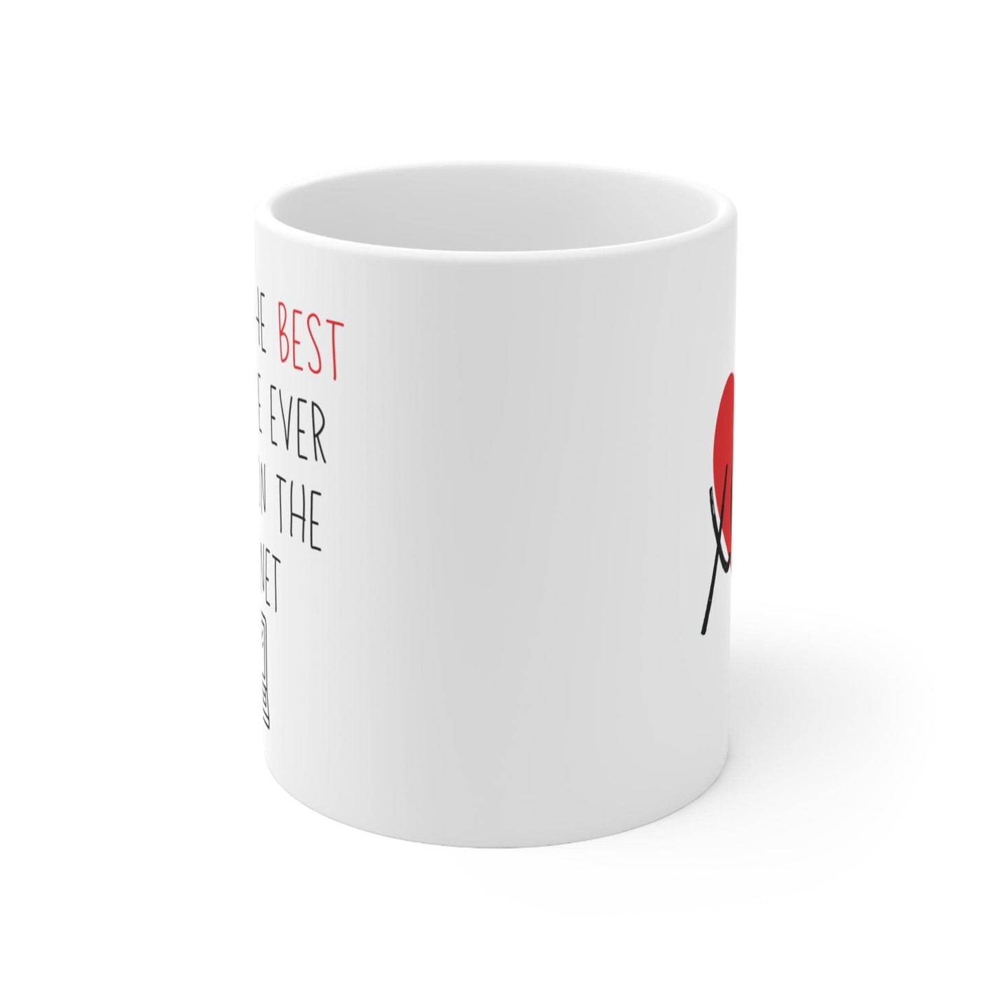 11oz White Ceramic Mug--YOU'RE THE BEST THING I'VE EVER FOUND ON THE INTERNET--XOXO