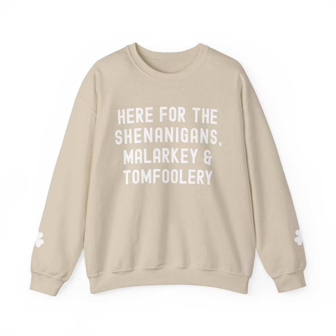 Crewneck Sweatshirt — "Here for the Shenanigans, Malarkey & Tomfoolery" St. Patrick's Shamrock Pullover
