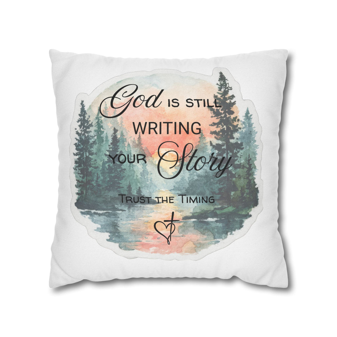 Inspirational Faith — "God is Still Writing Your Story" Square Pillow Cover