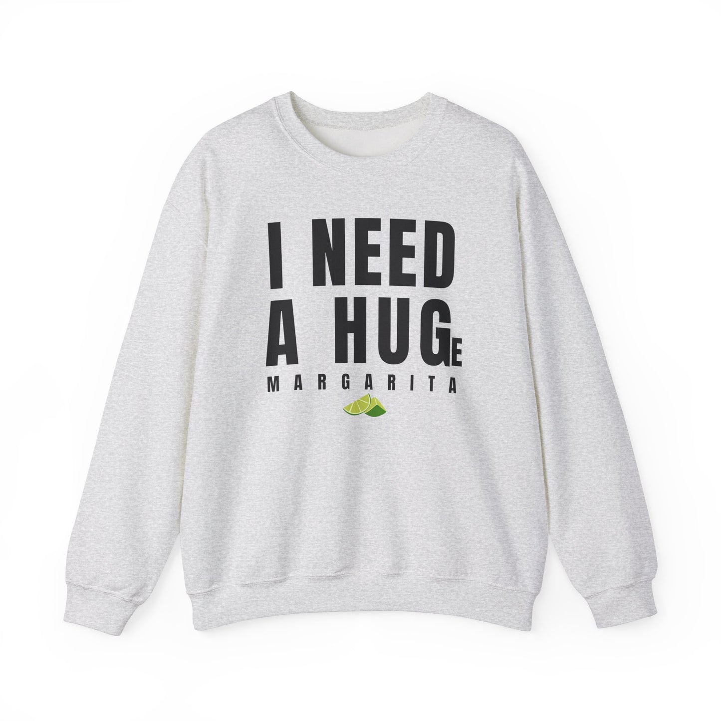 "I Need A Huge" Margarita Design Unisex Crewneck Sweatshirt