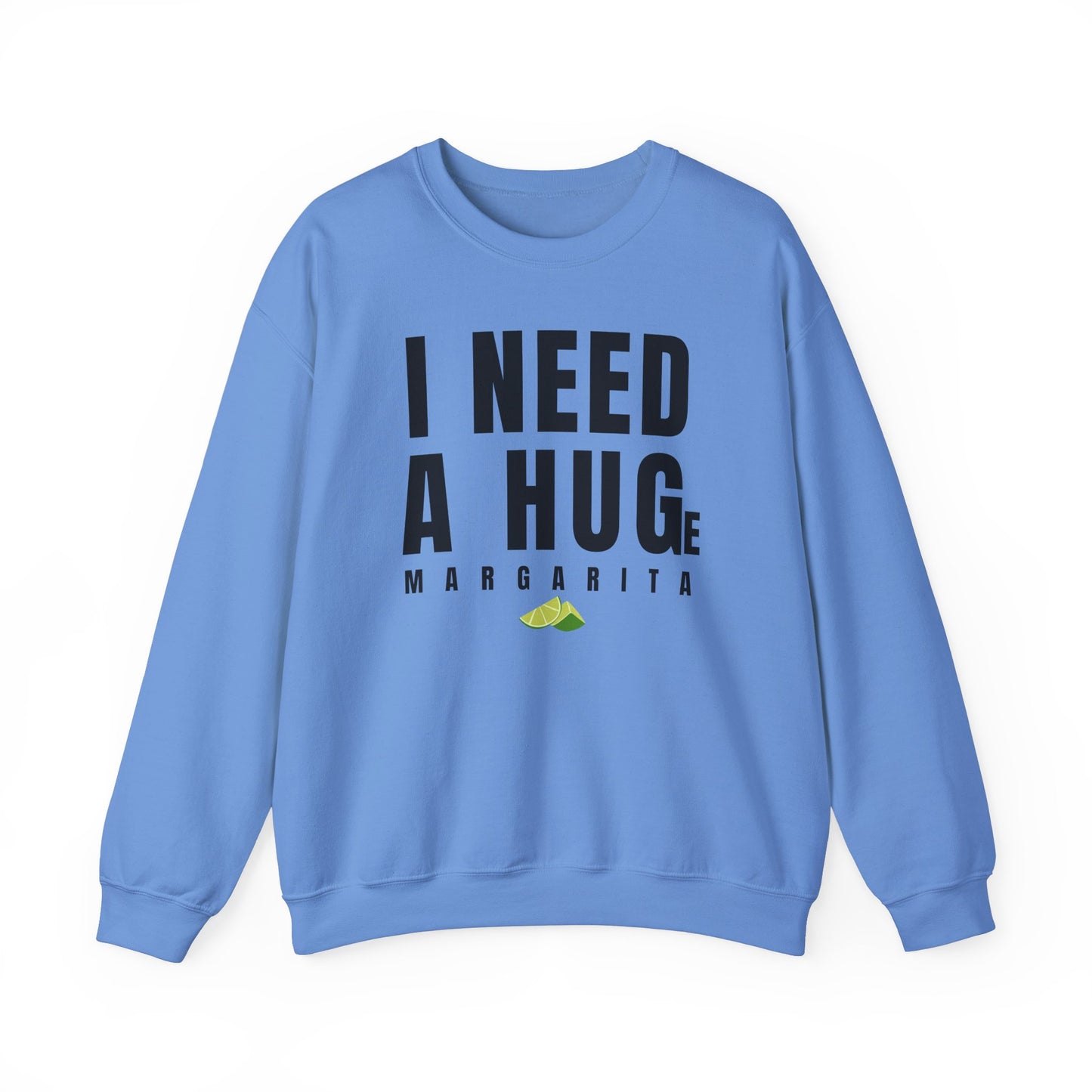 "I Need A Huge" Margarita Design Unisex Crewneck Sweatshirt