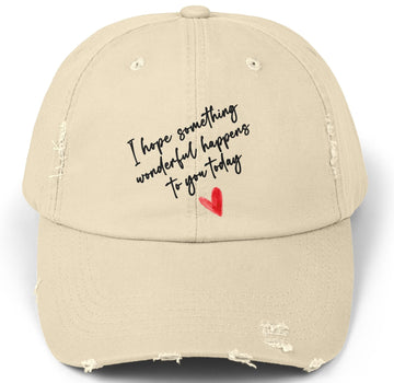 Distressed Cap — "I hope something wonderful happens to you today" Heart Design