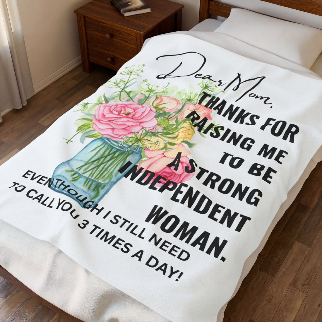 Mother’s Day Velveteen Plush Blanket, Buttery Soft!– “Dear Mom, Thanks for Raising Me to Be a Strong Independent Woman” Floral Throw