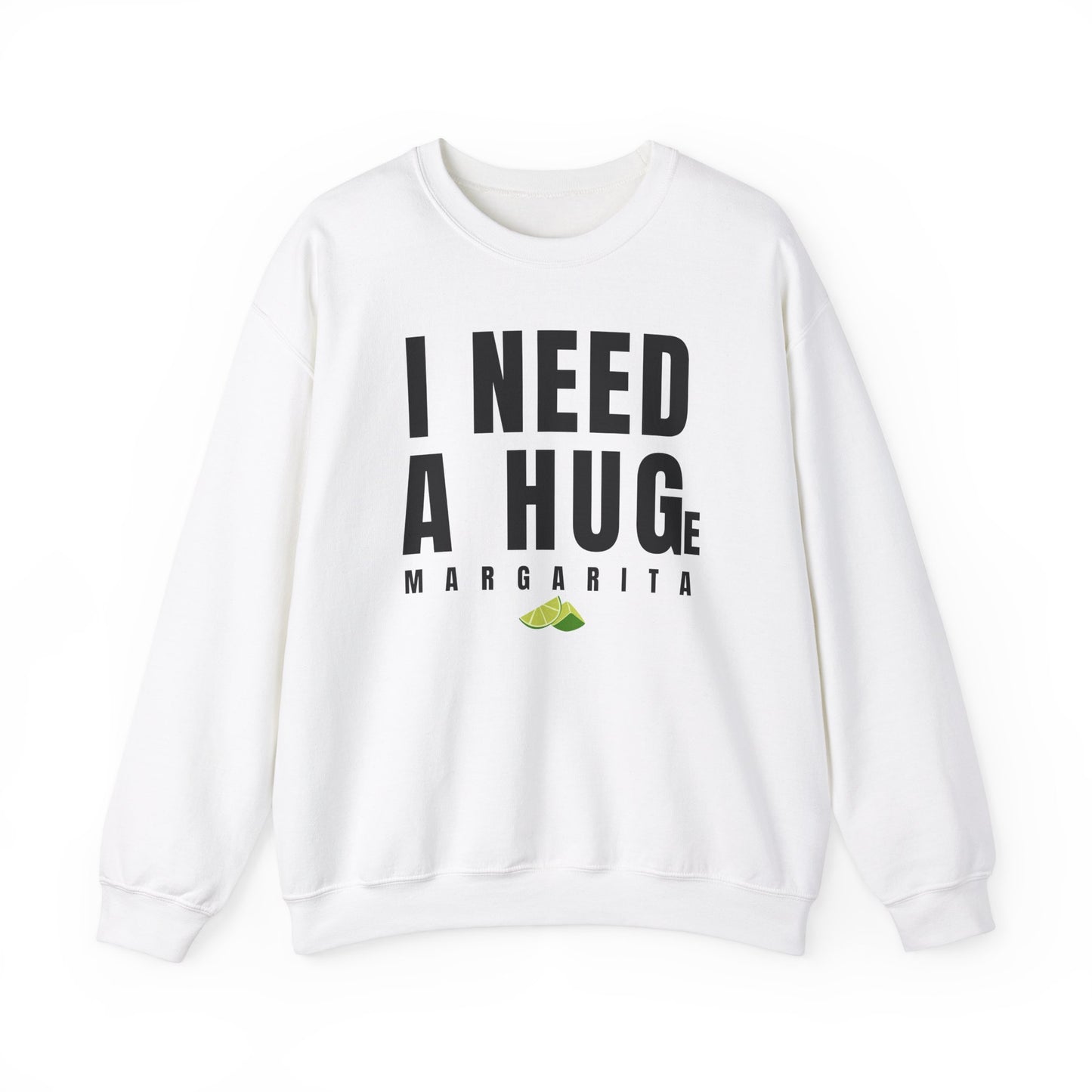 "I Need A Huge" Margarita Design Unisex Crewneck Sweatshirt