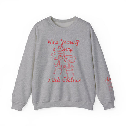 Have Yourself A Merry Little Christmas Cocktail/Crewneck Sweatshirt