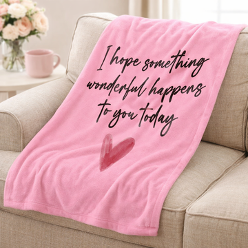 👉A Gift That Speaks From the Heart. Inspirational Plush Blanket — “I Hope Something Wonderful Happens to You Today”