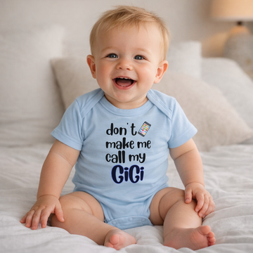 "Don't Make Me Call My Gigi" Baby Bodysuit - Cute Newborn Gift for Grandmothers