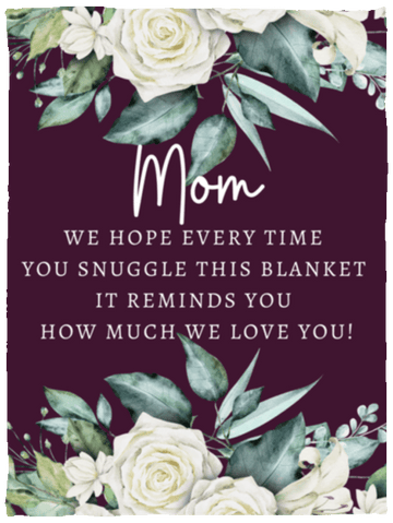 MOM BLANKET W/ FLOWERS FROM ALL OF US|3 SIZES