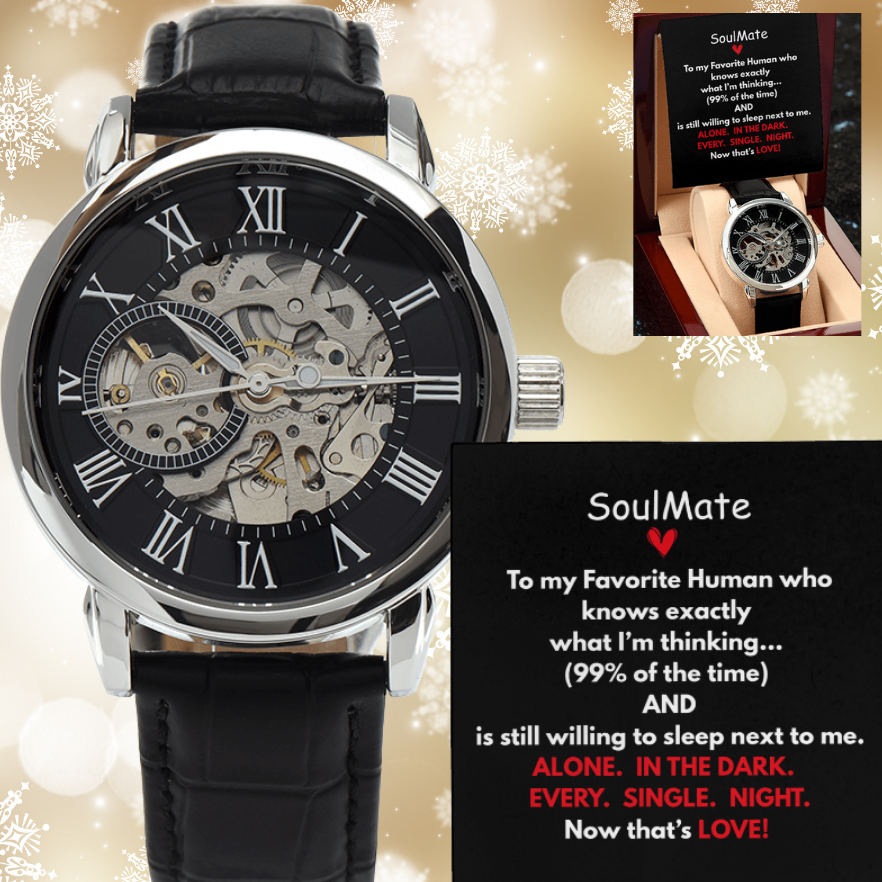 Doesn't Your Favorite Human Deserve This Classic Timepiece.  Soulmates Forever!  Classy with A Funny Twist.  Message Card and Gift Box Included!