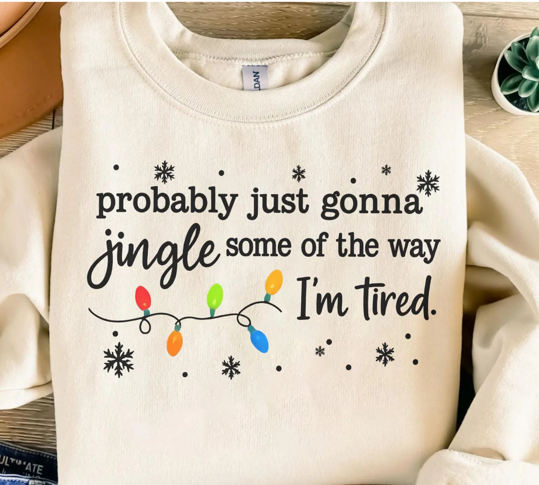 "Probably Just Gonna Jingle Some of the Way I'm Tired" Holiday Sweatshirt with Christmas Lights & Snowflakes