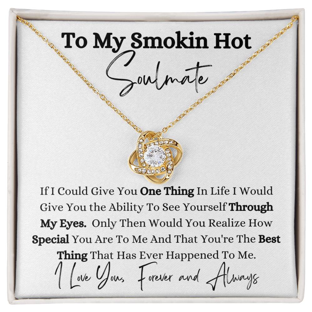 To My Smokin Hot Soulmate/Love Knot Necklace