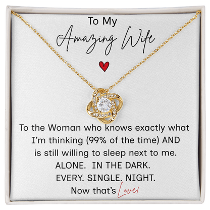 To My Amazing Wife/"Now That's Love"/Love Knot Necklace