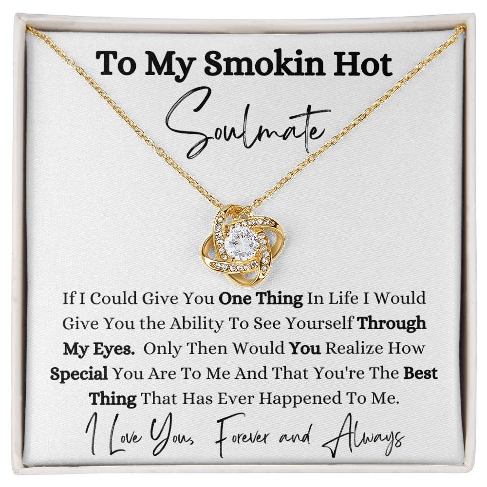 To My Smokin Hot Soulmate/Love Knot Necklace