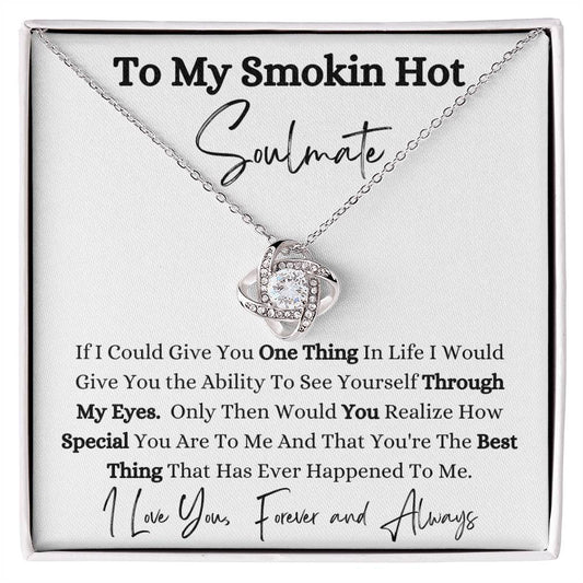 To My Smokin Hot Soulmate/Love Knot Necklace