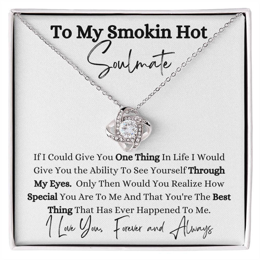 To My Smokin Hot Soulmate/Love Knot Necklace