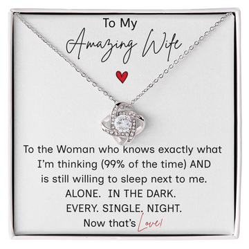 To My Amazing Wife/"Now That's Love"/Love Knot Necklace