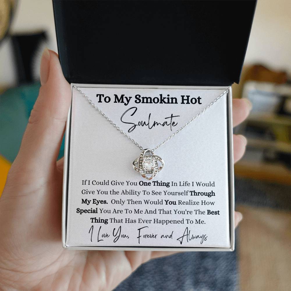 To My Smokin Hot Soulmate/Love Knot Necklace