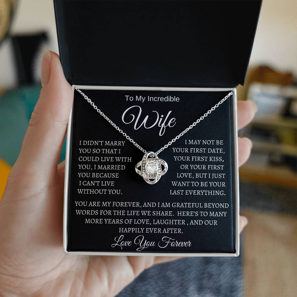 To My Incredible Wife/Love You Forever/Love Knot Necklace White or Yellow Gold