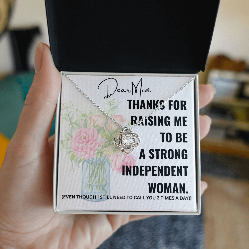 Dear Mom, thanks for raising me to be a strong independent woman. (Black print)