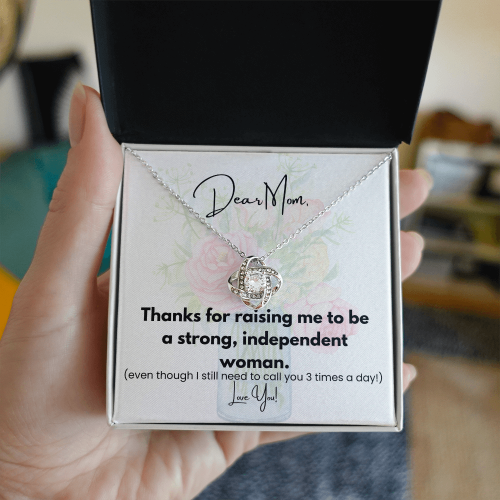 Dear Mon, thaks for raising me to be a strong, independent woman. (Black print)