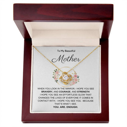 To My Beautiful Mother, You Are Enough/Love Knot Necklace