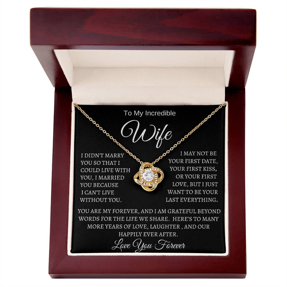 To My Incredible Wife/Love You Forever/Love Knot Necklace White or Yellow Gold