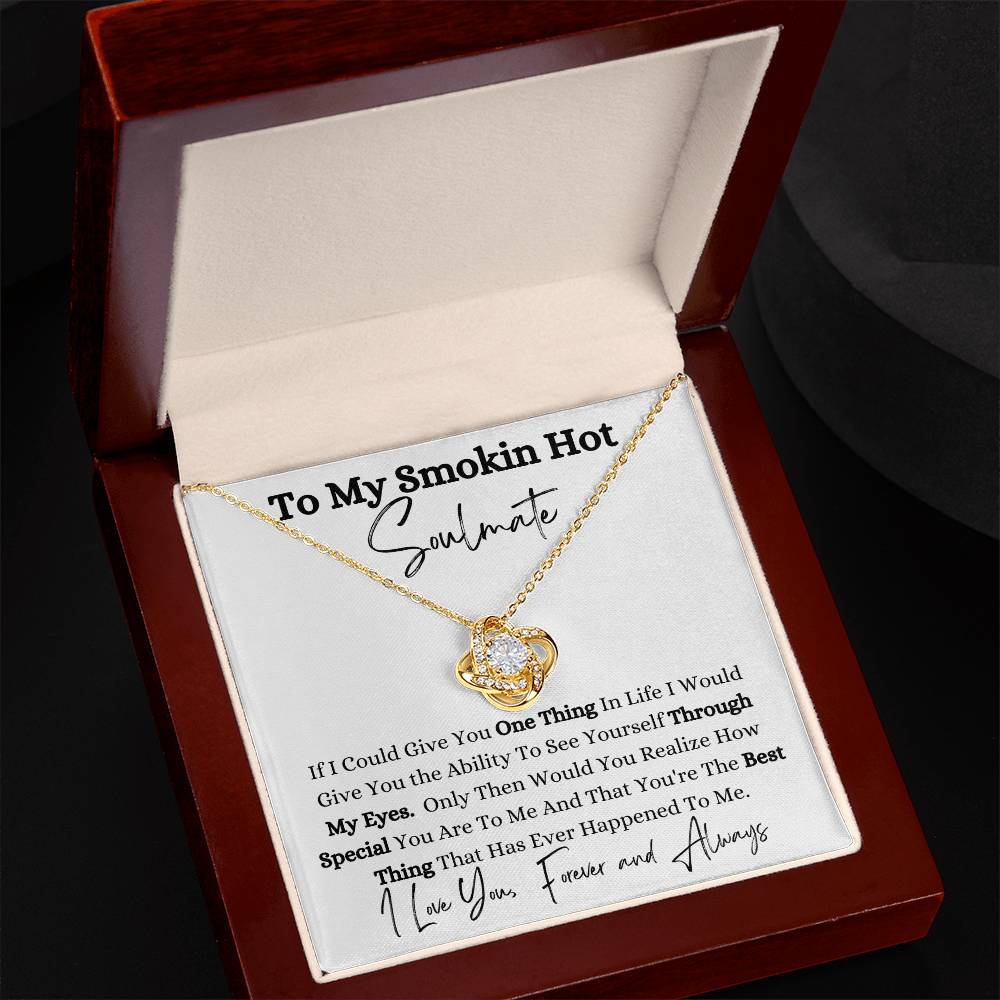 To My Smokin Hot Soulmate/Love Knot Necklace