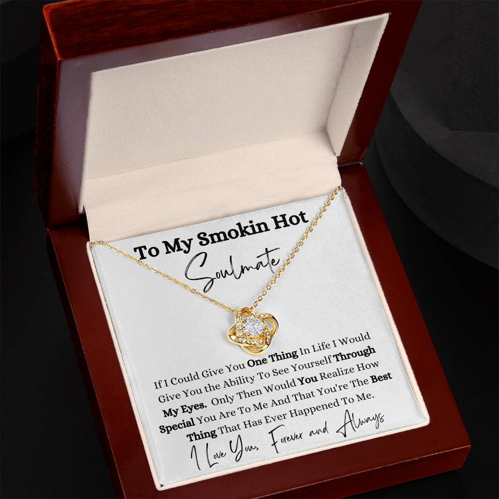 To My Smokin Hot Soulmate/Love Knot Necklace