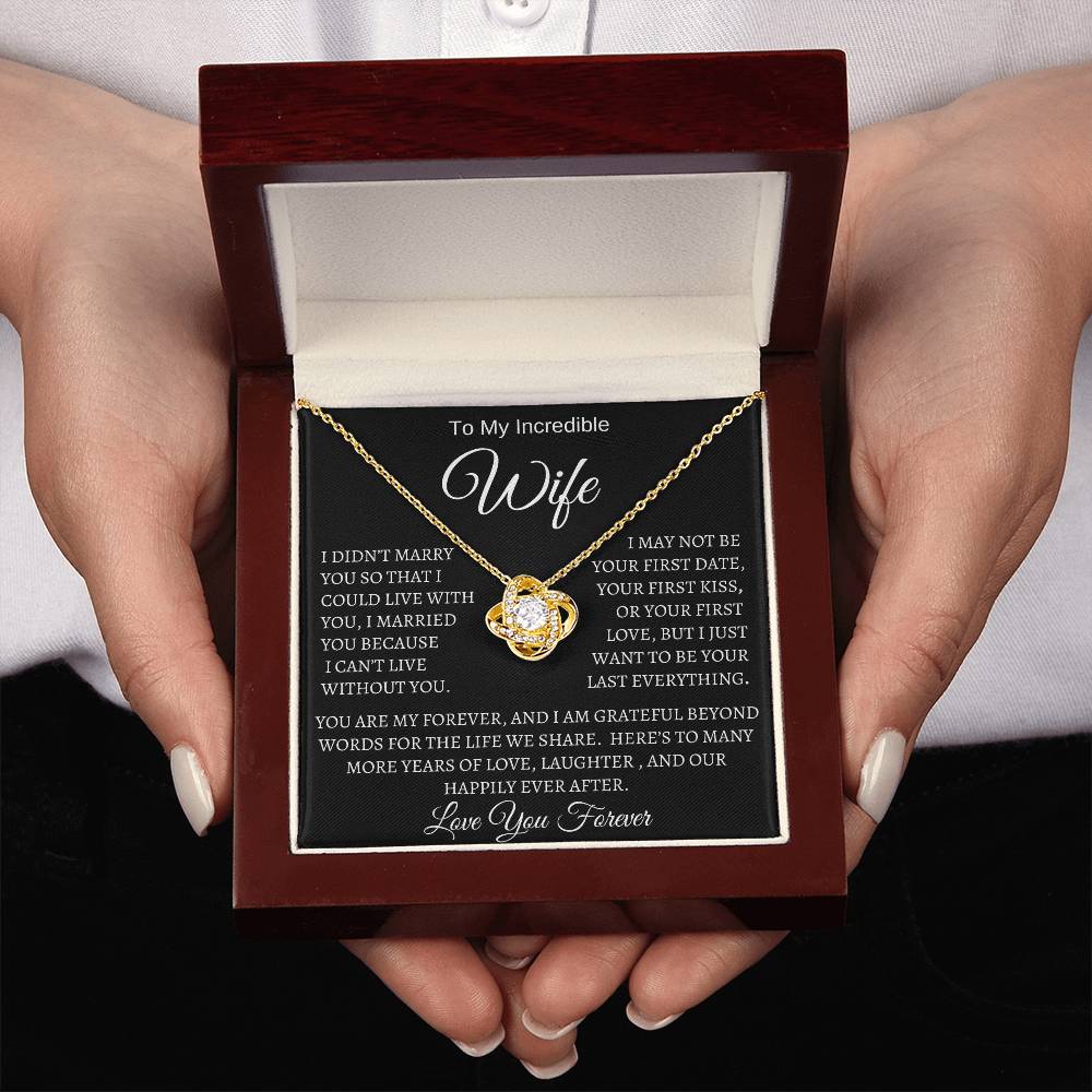 To My Incredible Wife/Love You Forever/Love Knot Necklace White or Yellow Gold