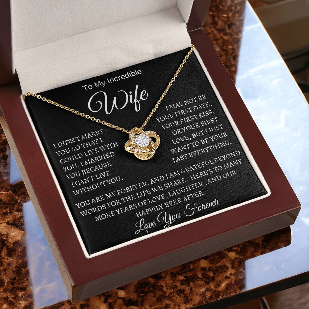 To My Incredible Wife/Love You Forever/Love Knot Necklace White or Yellow Gold