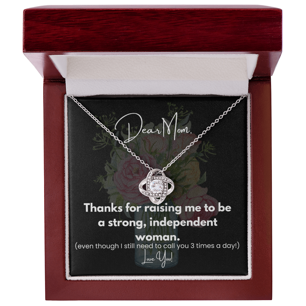 Dear Mom, Thanks for raising me to be a strong, independant woman. (White Print)