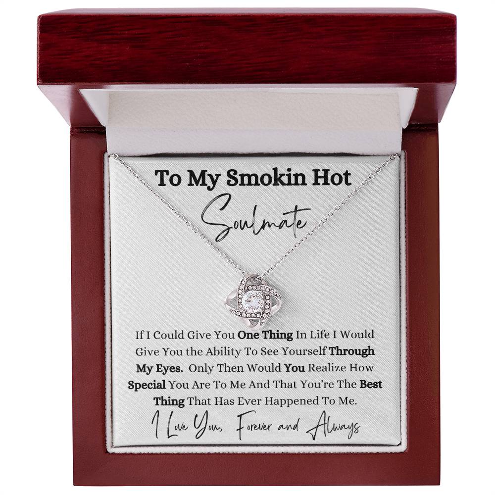 To My Smokin Hot Soulmate/Love Knot Necklace