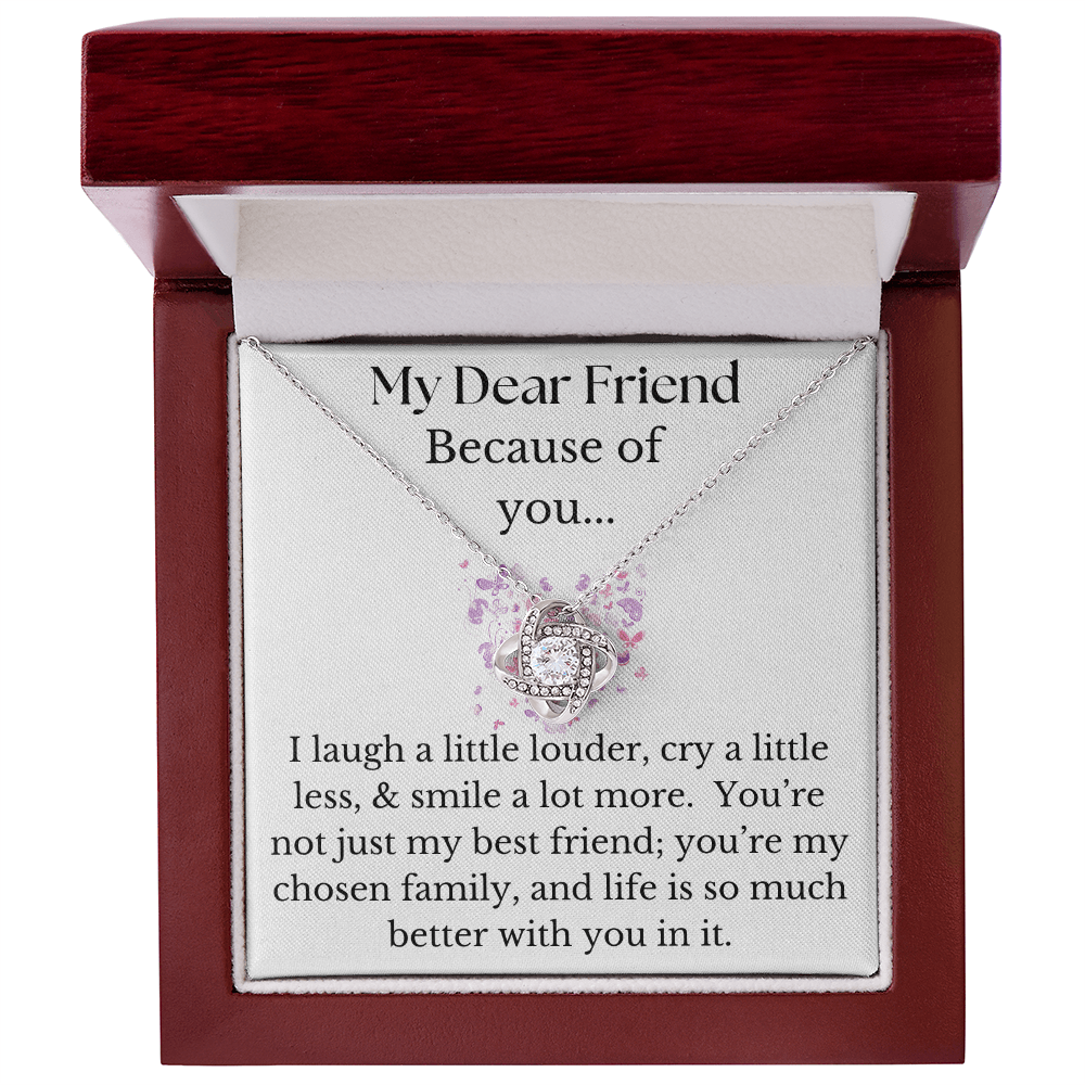 My Dear Friend, Because of You.../Love Knot Necklace