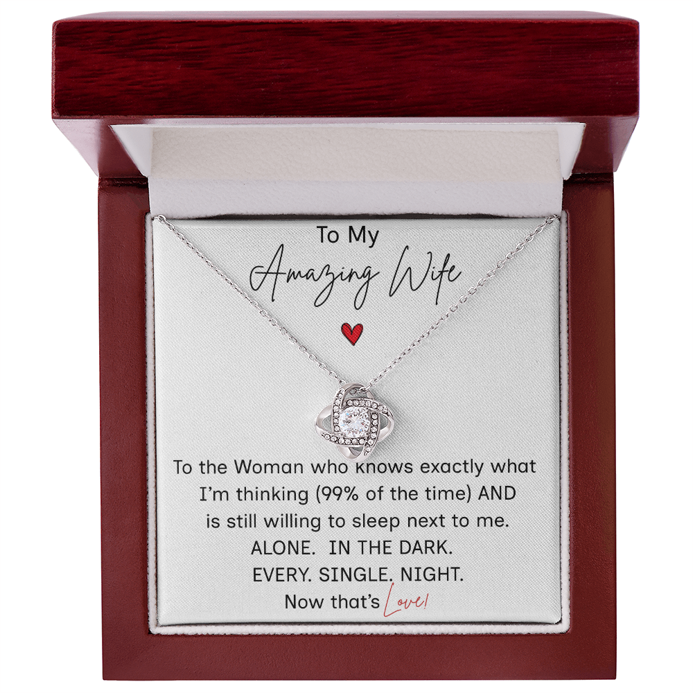 To My Amazing Wife/"Now That's Love"/Love Knot Necklace