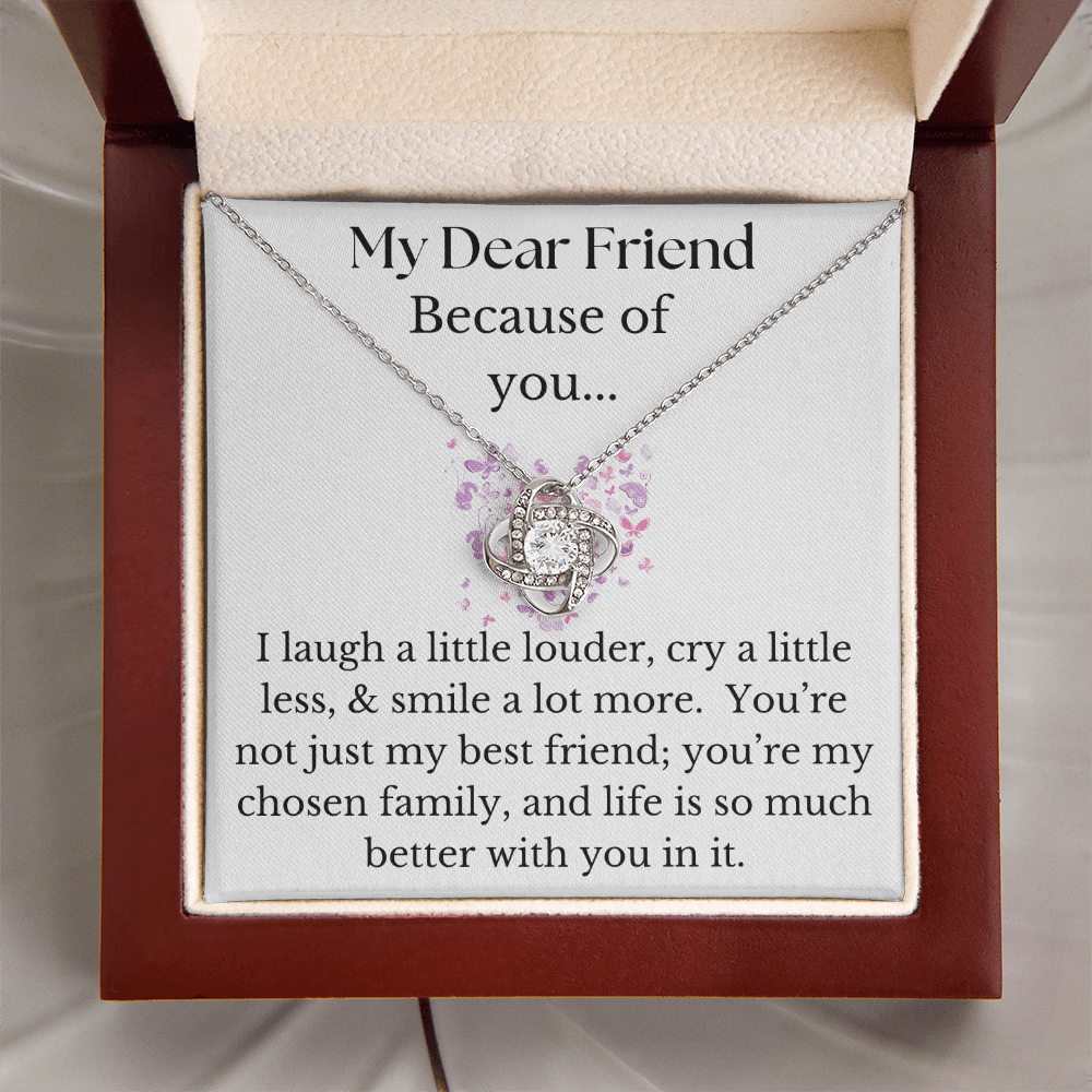 My Dear Friend, Because of You.../Love Knot Necklace