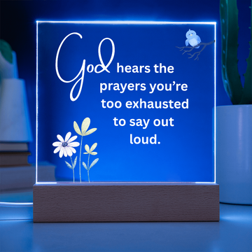 GOD HEARS THE PRAYERS YOU'RE TOO EXHAUSTED TO SAY OUT LOUD/NIGHT LIGHT/ACCENT LIGHT