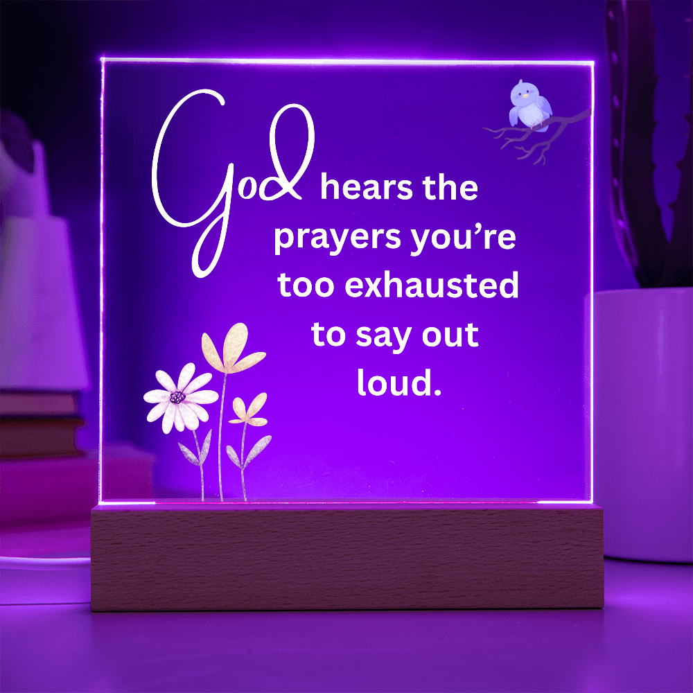 GOD HEARS THE PRAYERS YOU'RE TOO EXHAUSTED TO SAY OUT LOUD/NIGHT LIGHT/ACCENT LIGHT
