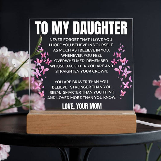 To My Daughter/Never Forget That I Love You/Acrylic Plaque/Plug in OR Battery Operated