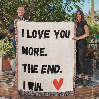LOVE YOU MORE.  THE END.  I WIN. w/red heart//60"x50" HEIRLOOM WOVEN BLANKET
