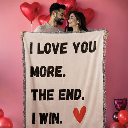 LOVE YOU MORE.  THE END.  I WIN. w/red heart//60"x50" HEIRLOOM WOVEN BLANKET
