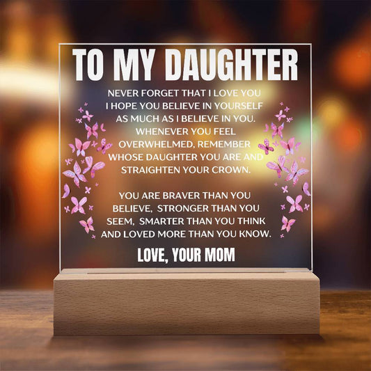 To My Daughter, Never Forget That I Love You/Beautiful Acrylic Plaque/Coose Battery Operated or Plug-In