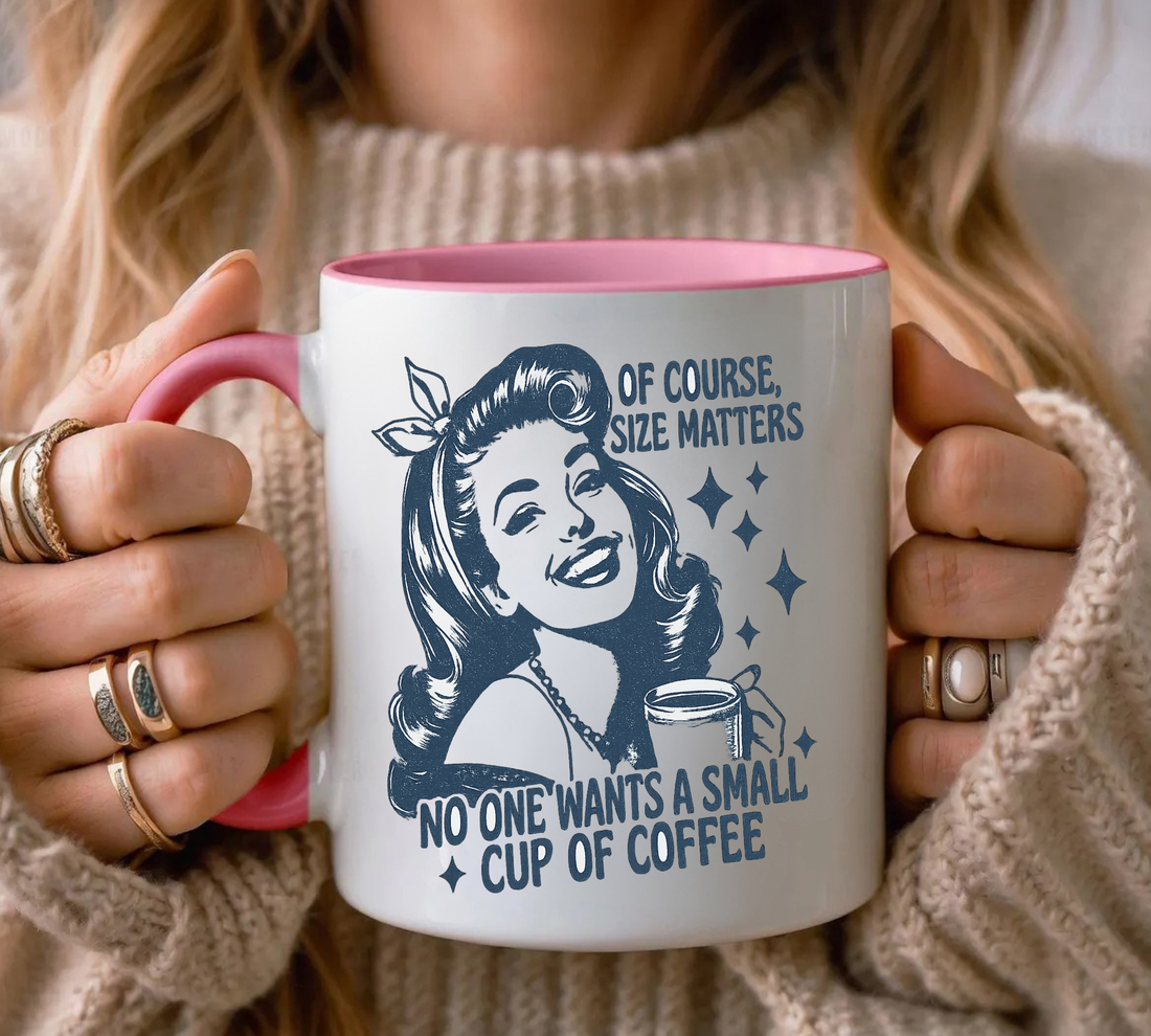 Calling All Coffee Lovers--Vintage Style "Of Course Size Matters"/Coffee Mug(15 oz)