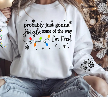 "Probably Just Gonna Jingle Some of the Way I'm Tired" Holiday Sweatshirt with Christmas Lights & Snowflakes